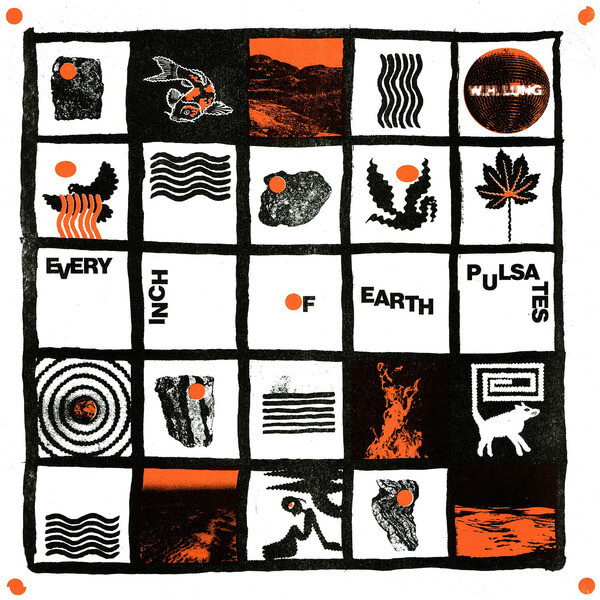 W. H. Lung - Every Inch Of Earth Pulsates - LP