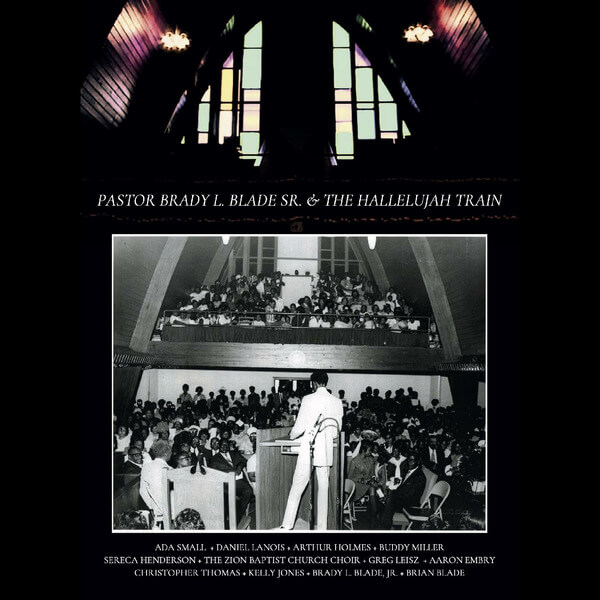Pastor Brady L. Blade, Sr. & The Hallelujah Train - Pastor Brady L. Blade, Sr. & The Hallelujah Train - 2CD