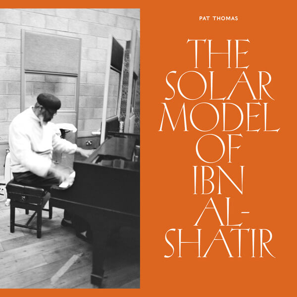Pat Thomas - The Solar Model Of Ibn Al-Shatir - CD