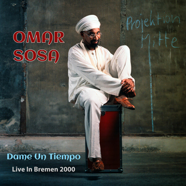 Omar Sosa - Dame Un Tiempo (Live in Bremen 2000) - 2CD