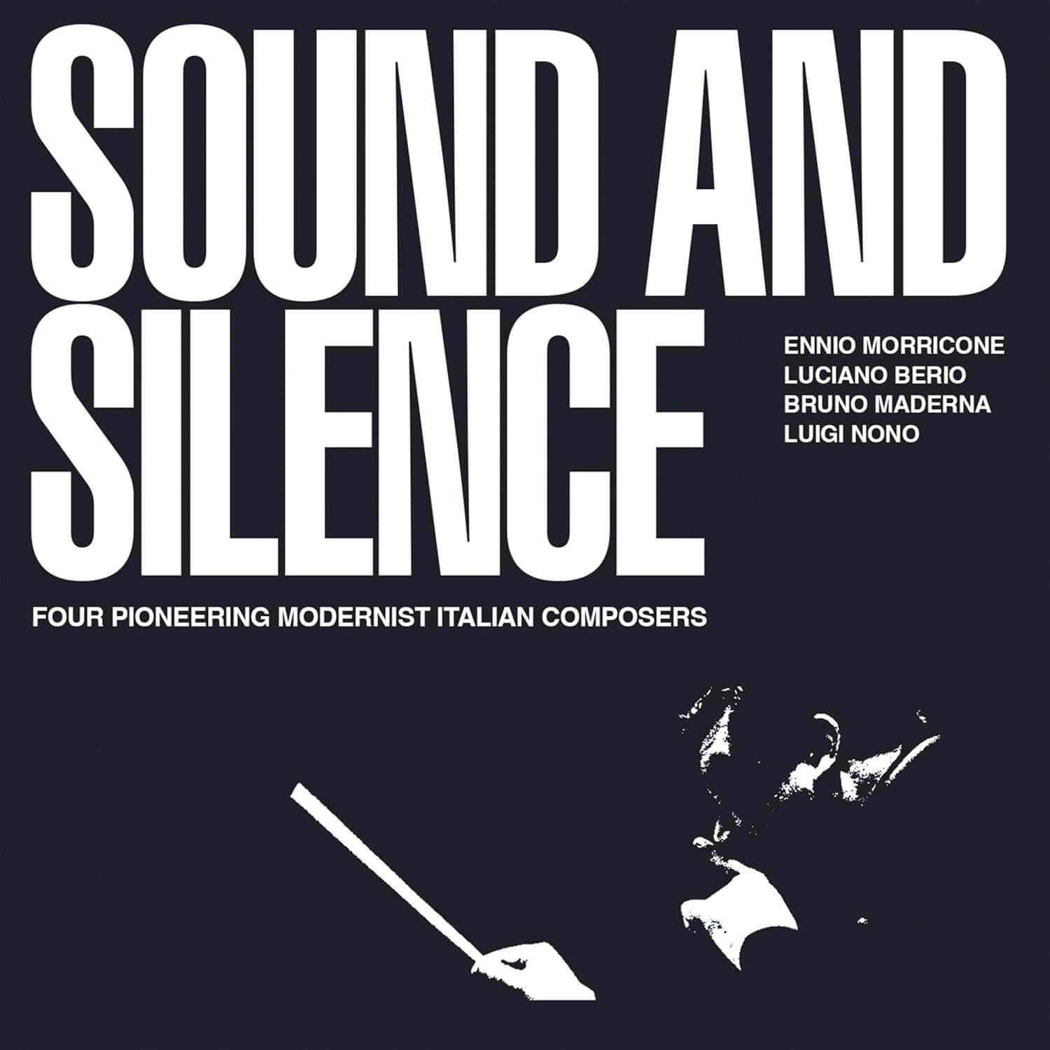 Ennio Morricone & Luciano Berio & Bruno Maderna & Luigi Nono - Sound and Silence - Four Pioneering Modernist Italian Composers - CD