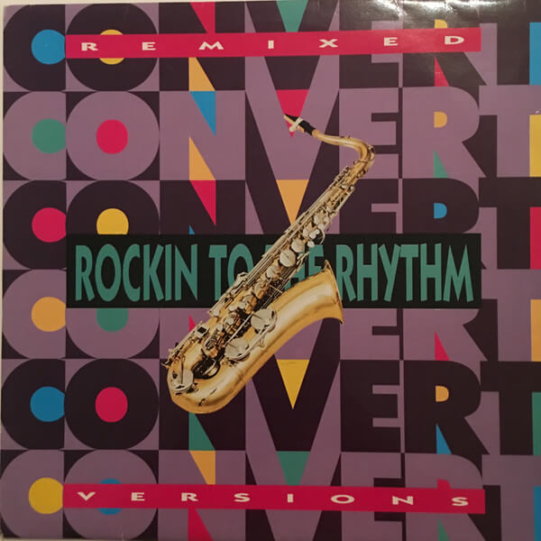 Convert - Rockin To The Rhythm (Remixed Versions) - Vinyl Maxi Single 12"