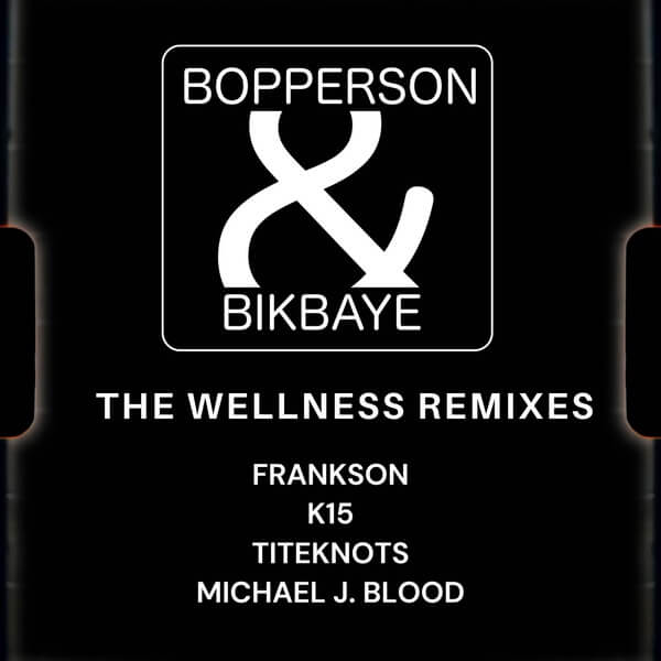 Bopperson & Bikbaye - The Wellness Remixes - 12"