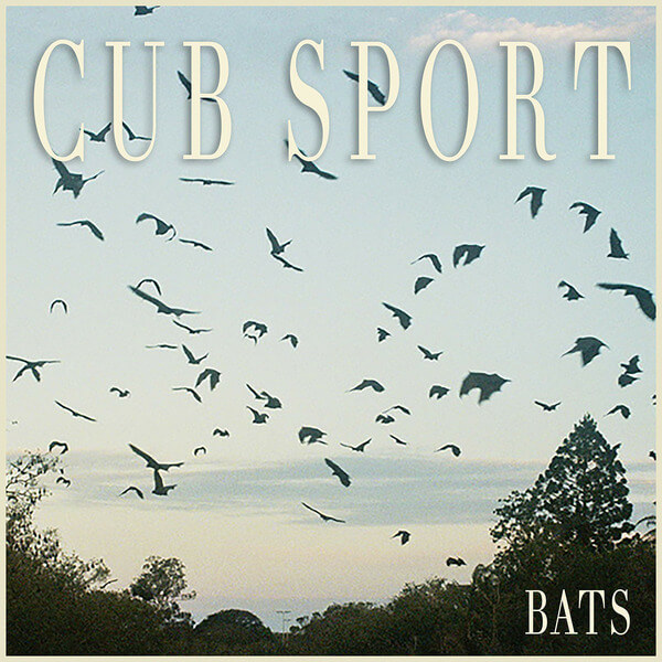 Cub Sport - Bats - LP+7"