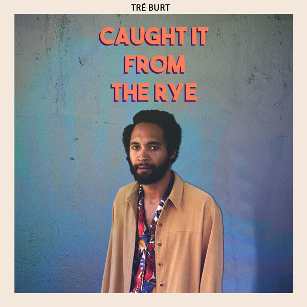 Tre Burt - Caught It From The Rye - CD