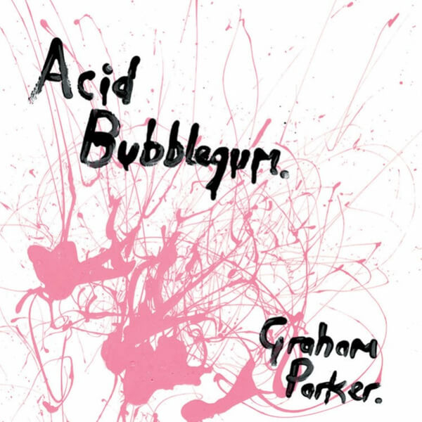 Graham Parker - Acid Bubblegum - LP+7"