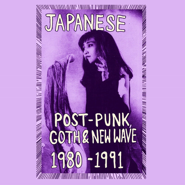 VA - Japanese Post-Punk, Goth & New Wave, 1980-1991, Pt. I - Tape