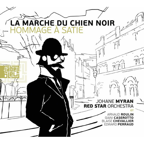 Johane Myran & Red Star Orchestra - La Marche Du Chien Noir - Hommage A Satie - CD