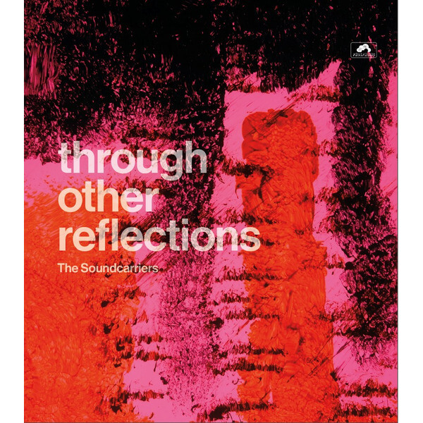 The Soundcarriers - Through Other Reflections - LP