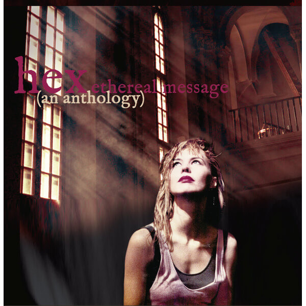 Hex - Ethereal Message (An Anthology) - 2CD