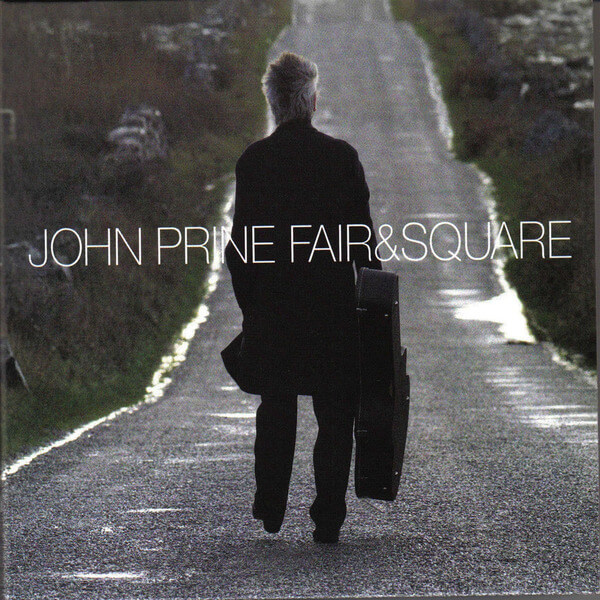 John Prine - Fair & Square - 2LP