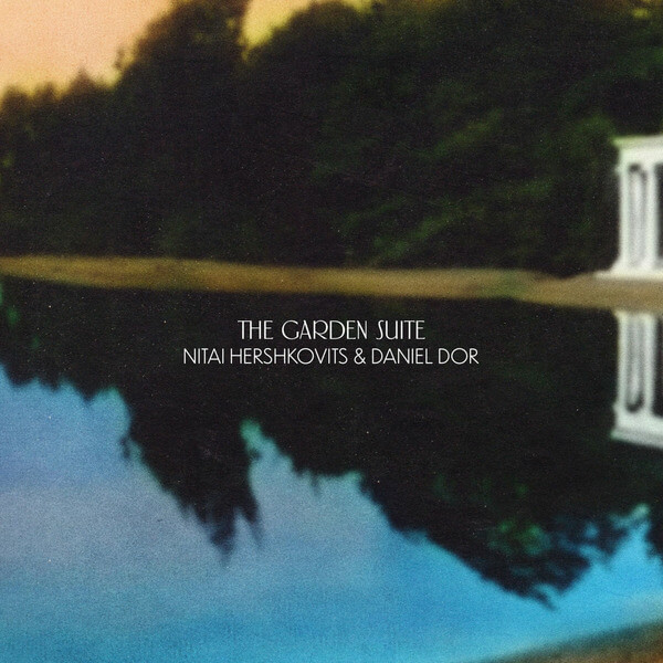 Nitai Hershkovits & Daniel Dor - The Garden Suite - LP