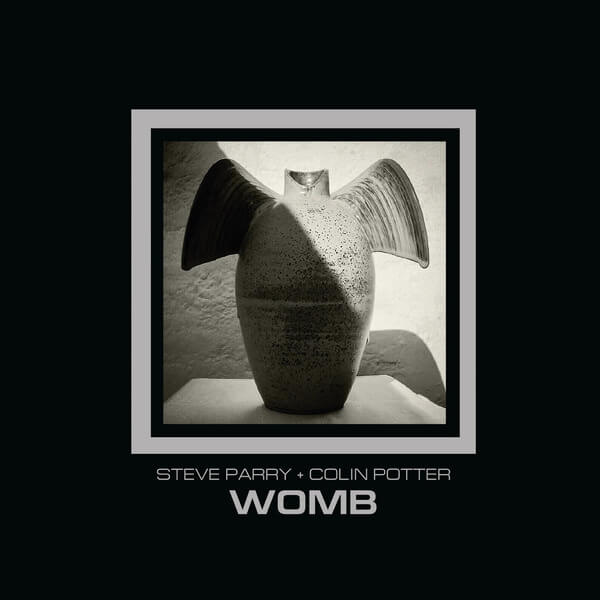 Steve Parry & Colin Potter - Womb - CD
