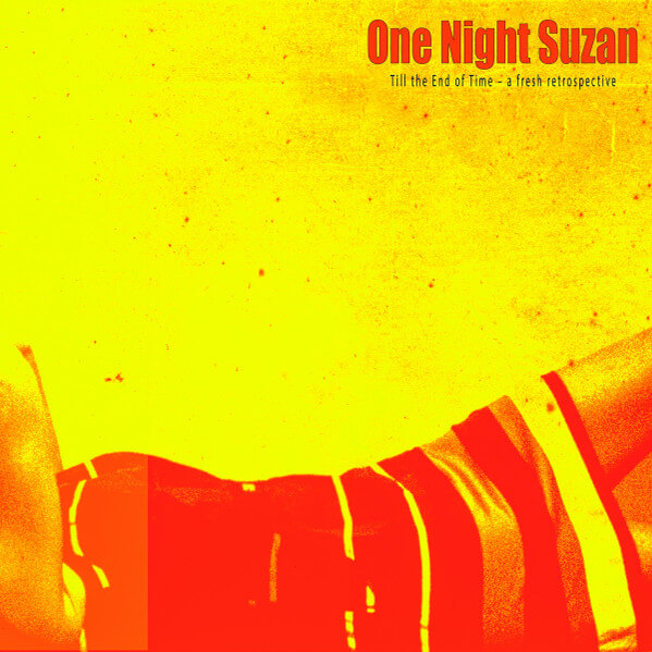 One Night Suzan - Till The End Of Time - A Fresh Retrospective - Vinyl LP