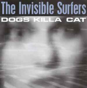 The Invisible Surfers - Dogs Killa Cat - CD