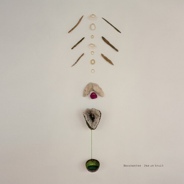 Bacchantes - Pas Un Bruit - LP