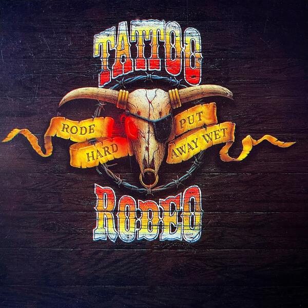 Tattoo Rodeo - Rode Hard Put Away Wet - CD