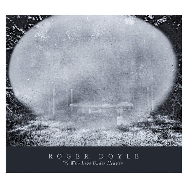 Roger Doyle - We Who Live Under Heaven - CD