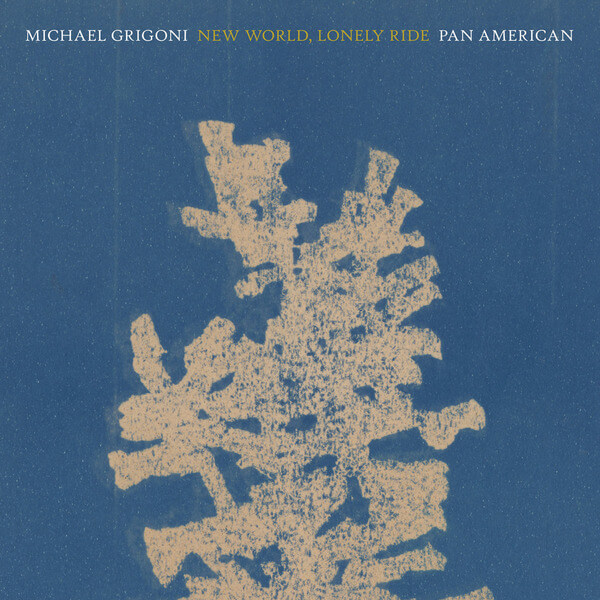 Michael Grigoni / Pan American - New World, Lonely Ride - CD