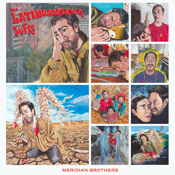 Meridian Brothers - Mi Latinoamerica Sufre - LP