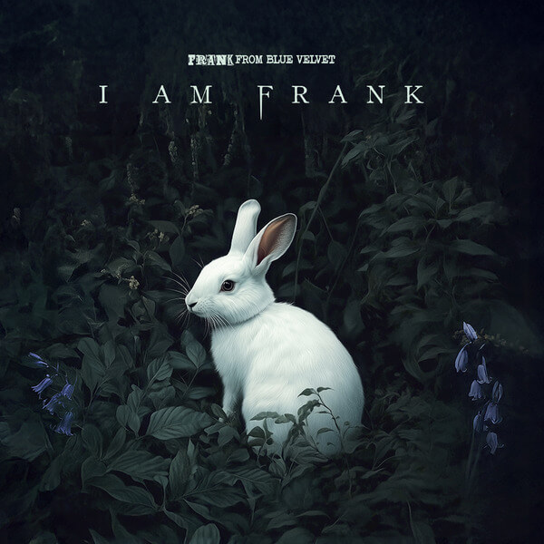 Frank From Blue Velvet - I Am Frank - CD