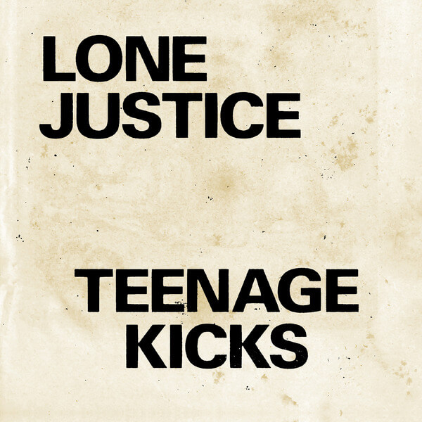 Lone Justice - Teenage Kicks / Nothing Can Stop My Loving You - 7"
