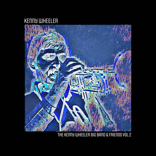 Kenny Wheeler - The Kenny Wheeler Big Band & Friends, Vol. 2 - CD