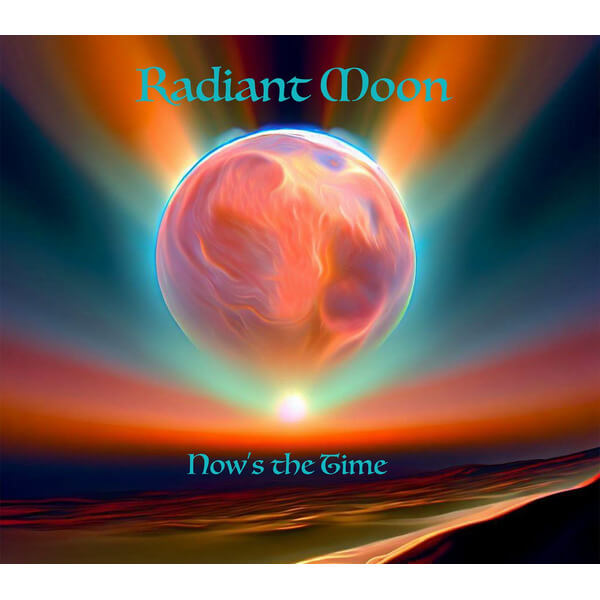 Radiant Moon - Now’s The Time - CD
