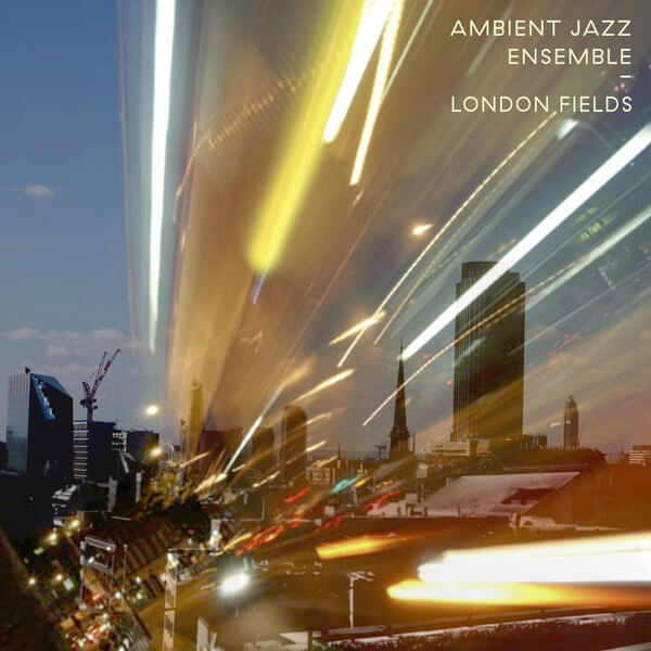 Ambient Jazz Ensemble - London Fields - LP