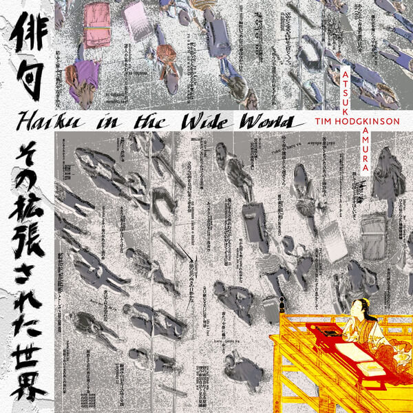 Tim Hodgkinson & Atsuko Kamura - Haiku In The Wide World - 2LP