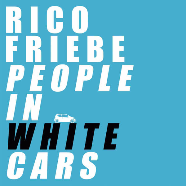 Rico Friebe - People In White Cars - LP