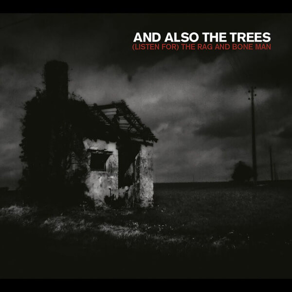 And Also The Trees - (Listen for) The Rag and Bone Man - CD
