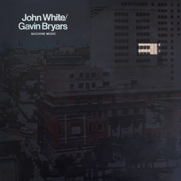 John White & Gavin Bryars - Machine Music - LP