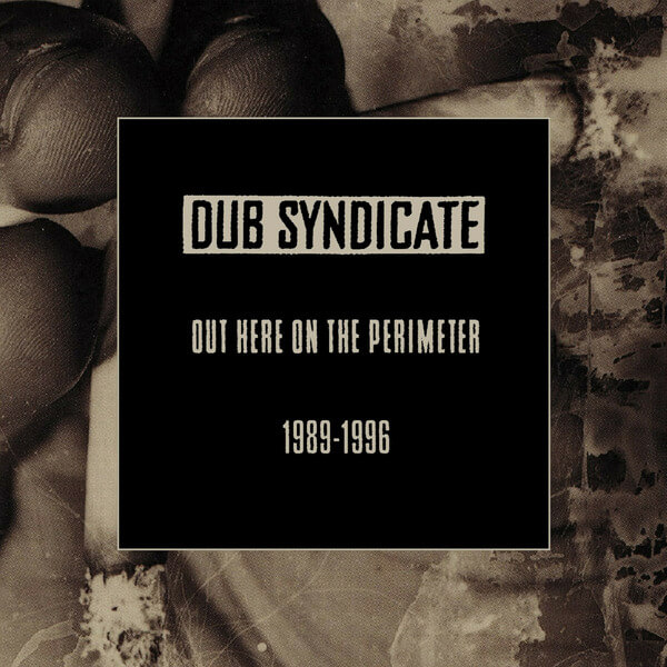 Dub Syndicate - Out Here On The Perimeter (1989-1996) - 5CD