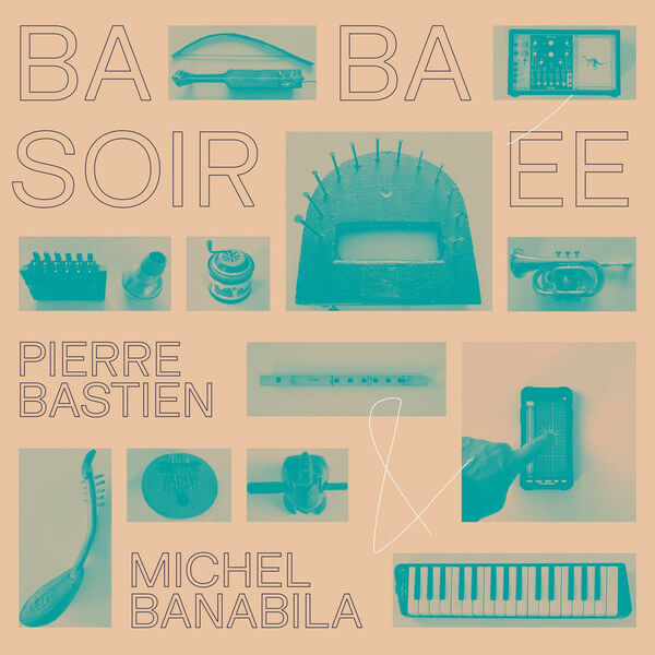 Pierre Bastien & Michel Banabila - Baba Soiree - LP