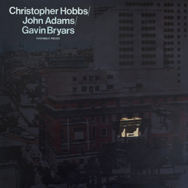 Christopher Hobbs, John Adams & Gavin Bryars - Ensamble Piece - LP
