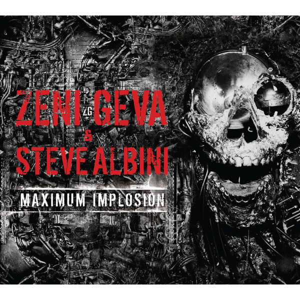 Zeni Geva & Steve Albini - Maximum Implosion - 2CD