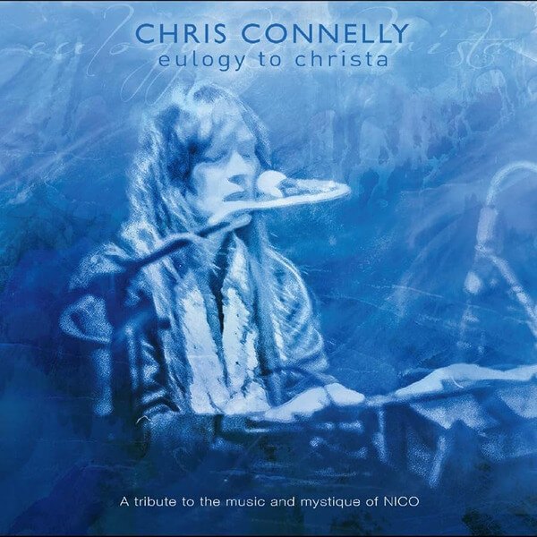Chris Connelly - Eulogy To Christa: A tribute to the music and mystique of Nico - 2CD