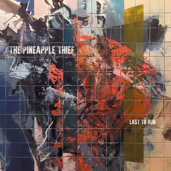 Pineapple Thief - Last To Run - 12in