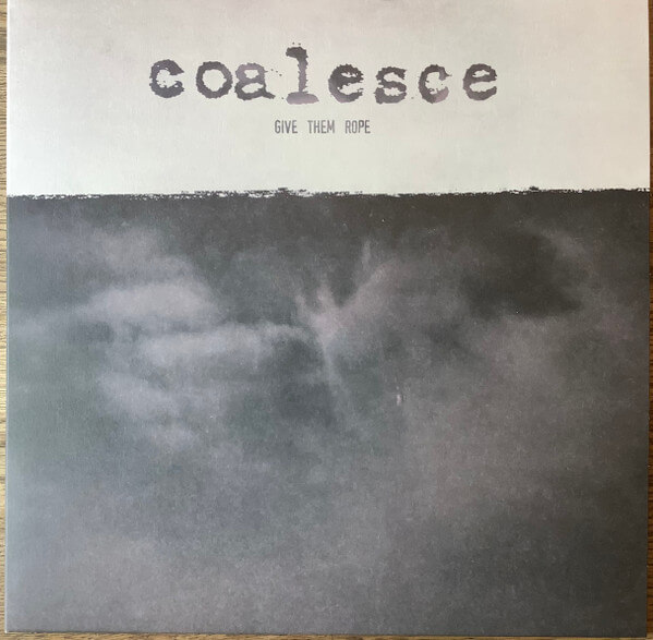 Coalesce - Give Them Rope - Vinyl LP
