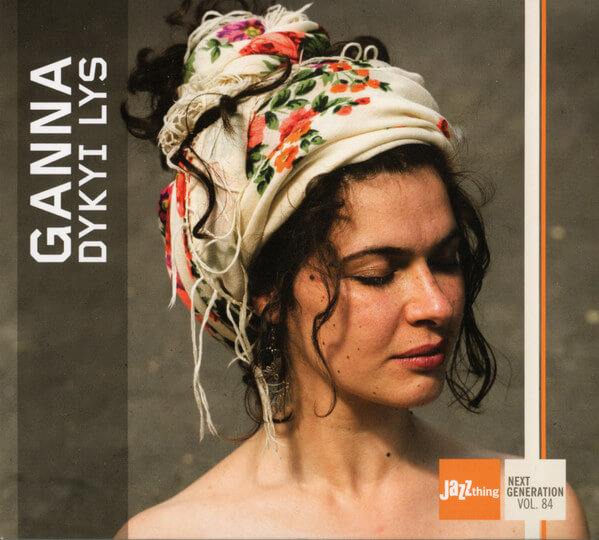 Ganna - Dykyi Lys - Jazz Thing Next Generation Vol. 84 - CD