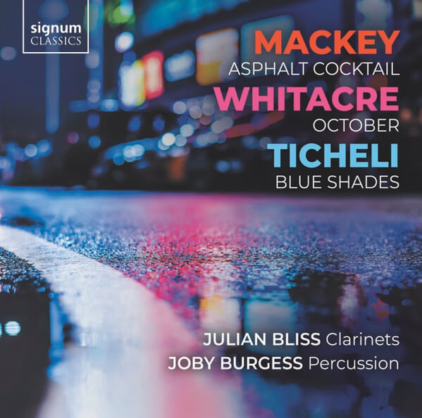 Julian Bliss - Mackey: Asphalt Cocktail - Whitacre: October - - CD