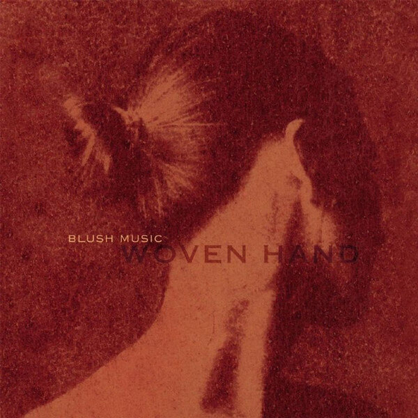 Wovenhand - Blush Music - CD