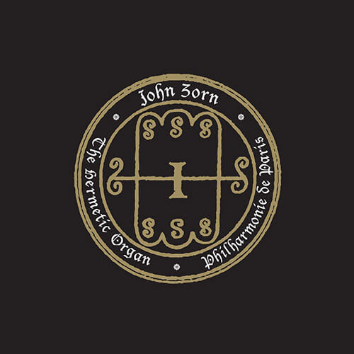 John Zorn - Hermetic Organ - Philharmonie De Paris - CD
