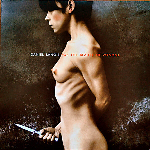 Daniel Lanois - For The Beauty Of Wynona - Vinyl LP
