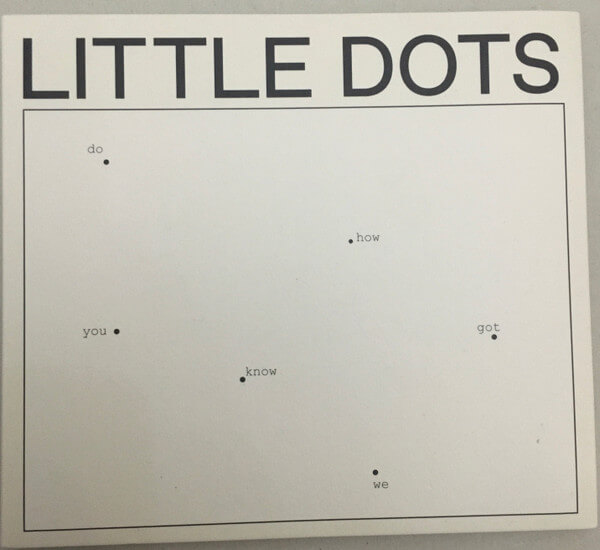 Little Dots - Do You Know How We Got Here - CD