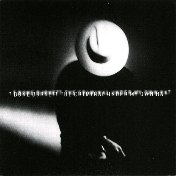 T-bone Burnett - Criminal Under My Hat - CD