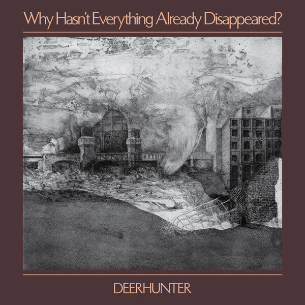 Deerhunter - Why Hasn't Why Hasn't Everything Already Disappeared? - Vinyl LP