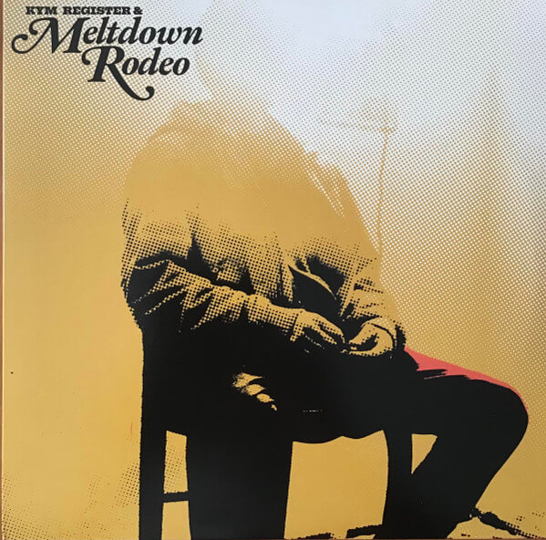 Kym Register - Meltdown Rodeo - Vinyl LP