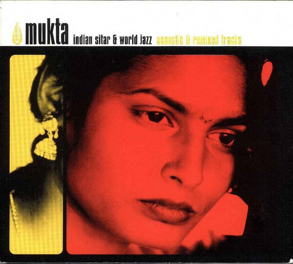 Mukta - Indian Sitar & World Jazz (Acoustic & Remixed Tracks) - CD